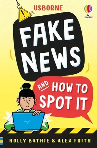 Encyklopédie pre deti a mládež - ostatné Fake News And How To Spot It - Alex Frith,Holly Bathie
