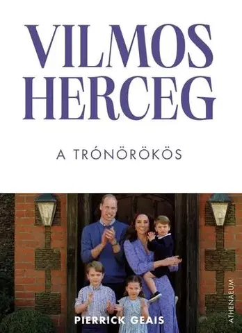 Osobnosti Vilmos herceg - A trónörökös - Pierrick Geasis,Gábor Bittner
