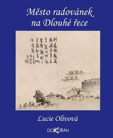 Novely, poviedky, antológie Město radovánek na Dlouhé řece - Lucie Olivová