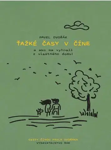 Cestopisy Ťažké časy v Číne - Pavel Dvořák mladší