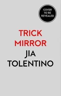 Cudzojazyčná literatúra Trick Mirror - Jia Tolentino