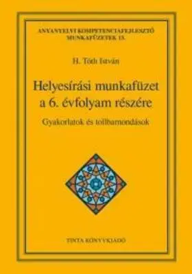 Učebnice pre ZŠ - ostatné Helyesírási munkafüzet a 6. évfolyam részére - H. Tóth Isván