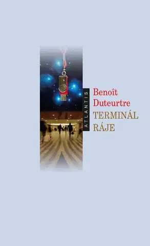 Svetová beletria Terminál ráje - Benoit Duteurtre,Natálie Nádassy