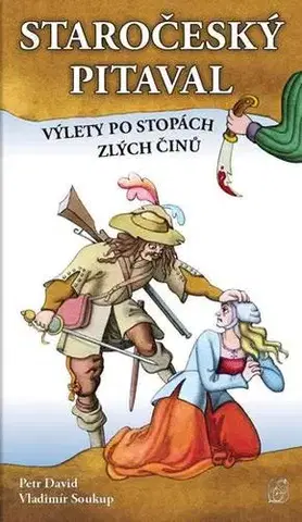 Novely, poviedky, antológie Staročeský pitaval, aneb výlety po stopách zlých činů - Vladimír Soukup,David Peter