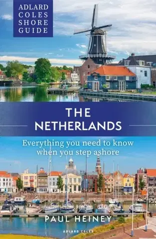 Geografia, mapy, sprievodcovia Adlard Coles Shore Guide: The Netherlands - Paul Heiney