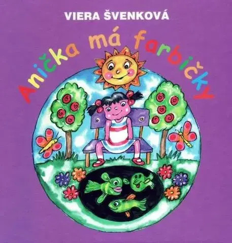 Rozprávky pre malé deti Anička má farbičky - Viera Švenková