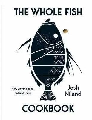 Mäso, Ryby The Whole Fish Cookbook - Josh Niland