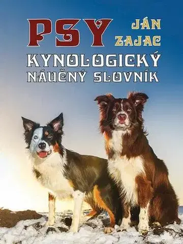 Psy, kynológia Psy - Kynologický náučný slovník - Ján Zajac
