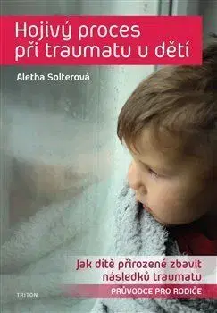 Pediatria Hojivý proces při traumatu u dětí - Aletha Solterová