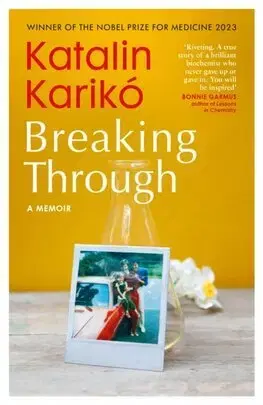 Veda, vynálezy Breaking Through - Katalin Karikó