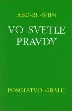Náboženstvo - ostatné Vo svetle pravdy - Posolstvo Grálu (III.zväzok), 2.vydanie - Abd-Ru-Shin