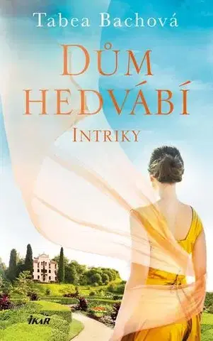 Romantická beletria Dům hedvábí: Intriky - Tabea Bachová