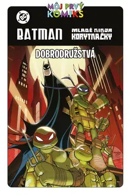 Dobrodružstvo, napätie, western Batman a Mladé ninja korytnačky. Dobrodružstvá - Matthew K. Manning,Jon Sommariva