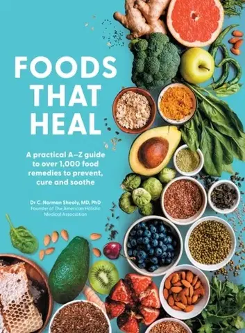 Alternatívna medicína - ostatné Foods That Heal - C. Norman Shealy