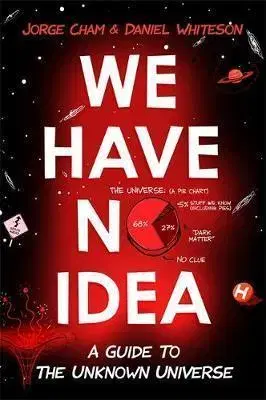 Astronómia, vesmír, fyzika We Have No Idea - Kolektív autorov