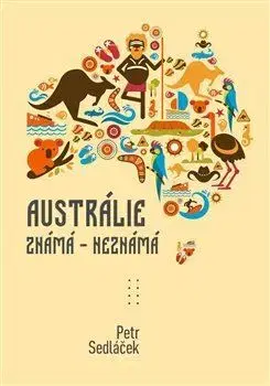 Cestopisy Austrálie známá - nezmámá - Petr Sedláček