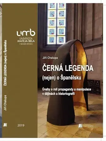 Svetové dejiny, dejiny štátov Černá legenda (nejen) o Španělsku. - Jiří Chalupa
