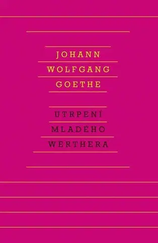 Svetová beletria Utrpení mladého Werthera, 2. vydání - Johann Wolfgang Goethe