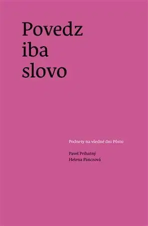 Kresťanstvo Povedz iba slovo - Pavel Prihatný,Helena Panczová