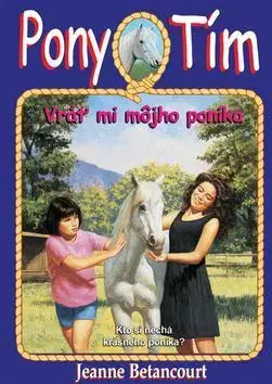 Pre dievčatá Pony tím 4 Vráť mi môjho poníka - Jeanne Betancourt