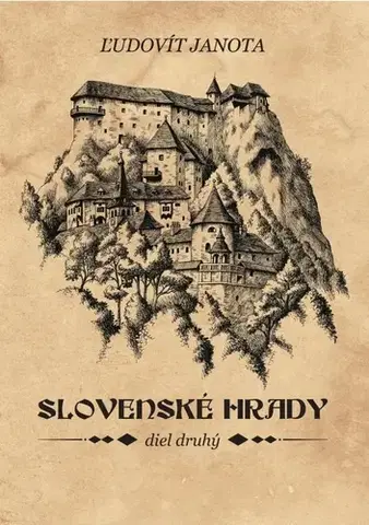 Slovenské a české dejiny Slovenské hrady II. - Ľudovít Janota