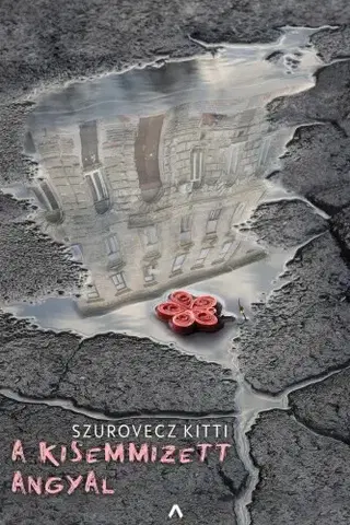 Detektívky, trilery, horory A kisemmizett angyal - Kitti Szurovecz