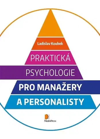 Motivačná literatúra - ostatné Praktická psychologie pro manažery a personalisty - Ladislav Koubek