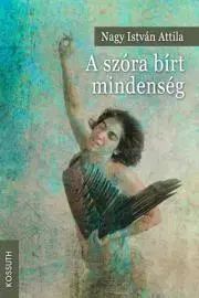 Filozofia A szóra bírt mindenség - Nagy István Attila