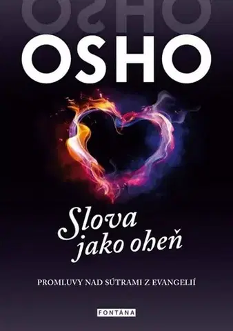 Ezoterika - ostatné Slova jako oheň - Promluvy nad sutrami z evangelií - OSHO