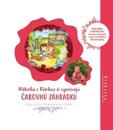 Pre deti a mládež - ostatné Alžbetka s Klárkou si vysnívajú čarovnú záhradku - Alžbetka v permakultúrnej záhrade - Zuzana Matúšová Girgošková