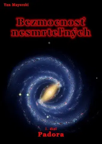 Sci-fi a fantasy Bezmocnosť nesmrteľných - Padora - Yan Mayerski