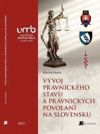 Právo - ostatné Vývoj právnického stavu a právnických povolaní na Slovensku - Martin Skaloš