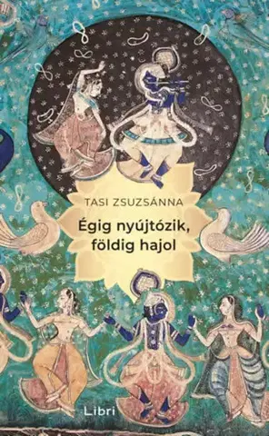 Beletria - ostatné Égig nyújtózik, földig hajol - Zsuzsánna Tasi