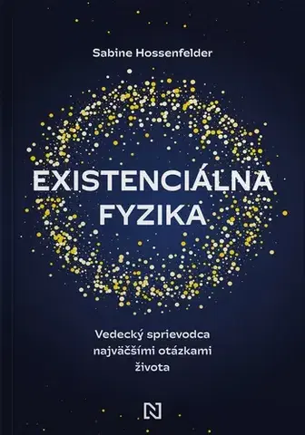 Astronómia, vesmír, fyzika Existenciálna fyzika - Sabine Hossenfelder,Marián Hamada