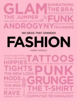Dizajn, úžitkové umenie, móda 100 Ideas that Changed Fashion - Harriet Worsley