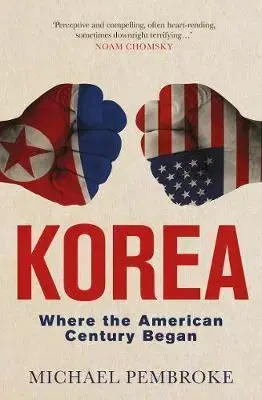 Cudzojazyčná literatúra Korea - Where the American Century Began - Michael Pembroke
