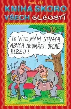 Humor a satira Kniha skoro všech blbostí - Vratislav Ebr,Luboš Drastil,Hana Vavrinčíková