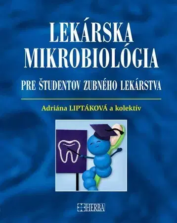 Stomatológia Lekárska mikrobiológia pre študentov zubného lekárstva - Adriana Liptáková