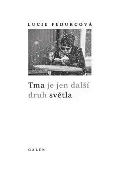 Novely, poviedky, antológie Tma je jen další druh světla - Lucie Fedurcová