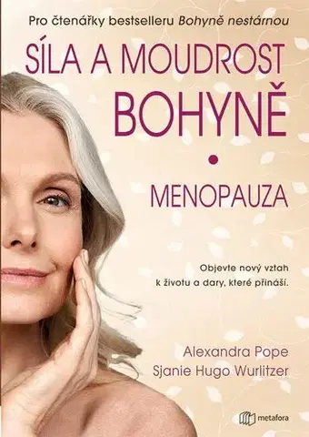 Rozvoj osobnosti Síla a moudrost bohyně: Menopauza - Alexandra Popeová,Sjanie Hugo Wurlitzerová,Iva Havlíčková