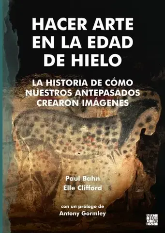 História Hacer Arte en la Edad de Hielo - Elle Clifford,Paul Bahn