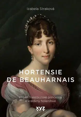 Historické romány Hortensie de Beauharnais - Izabela Straková