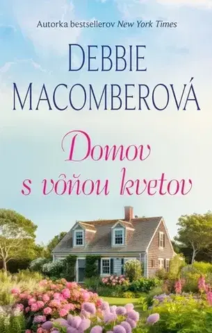 Romantická beletria Domov s vôňou kvetov - Debbie Macomber