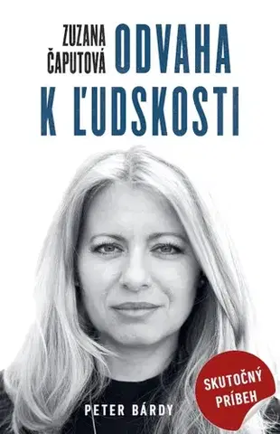 Politika Zuzana Čaputová – Odvaha k ľudskosti - Peter Bárdy