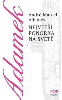 Detektívky, trilery, horory Největší ponorka na světě - André-Marcel Adamek