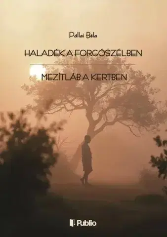 Filozofia Haladék a forgószélben - Mezítláb a kertben - Pállai Béla