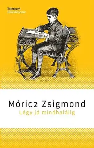 Svetová beletria Légy jó mindhalálig - Zsigmond Móricz