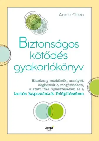 Psychológia, etika Biztonságos kötődés gyakorlókönyv - Annie Chen