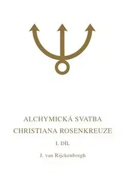 Filozofia Alchymická svatba Christiana Rosenkreuze I.díl - Jan van Rijckenborgh