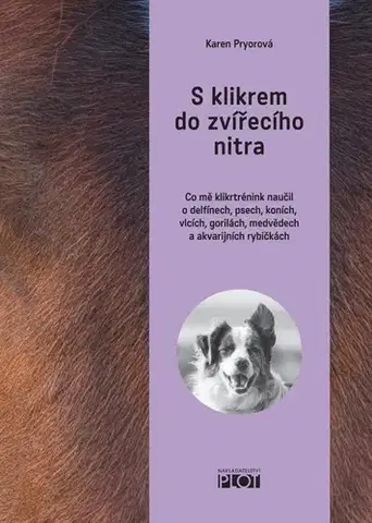 Zvieratá, chovateľstvo - ostatné S klikrem do zvířecího nitra - Karen Pryor